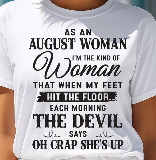 AS AN AUGUST WOMAN – T-SHIRT FOR WOMAN – DOAN08 (SKU26T-01-36-08)