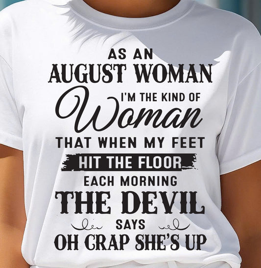 AS AN AUGUST WOMAN – T-SHIRT FOR WOMAN – DOAN08 (SKU26T-01-36-08)