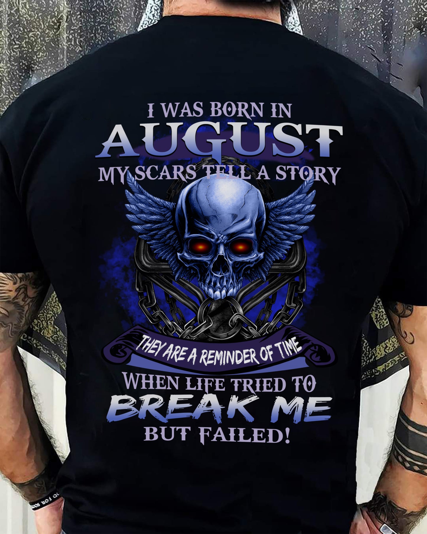 I WAS BORN IN AUGUST MY SCARS TELL A STORY - T-SHIRT FOR MAN - DOAN08 (SKU08-68-08)