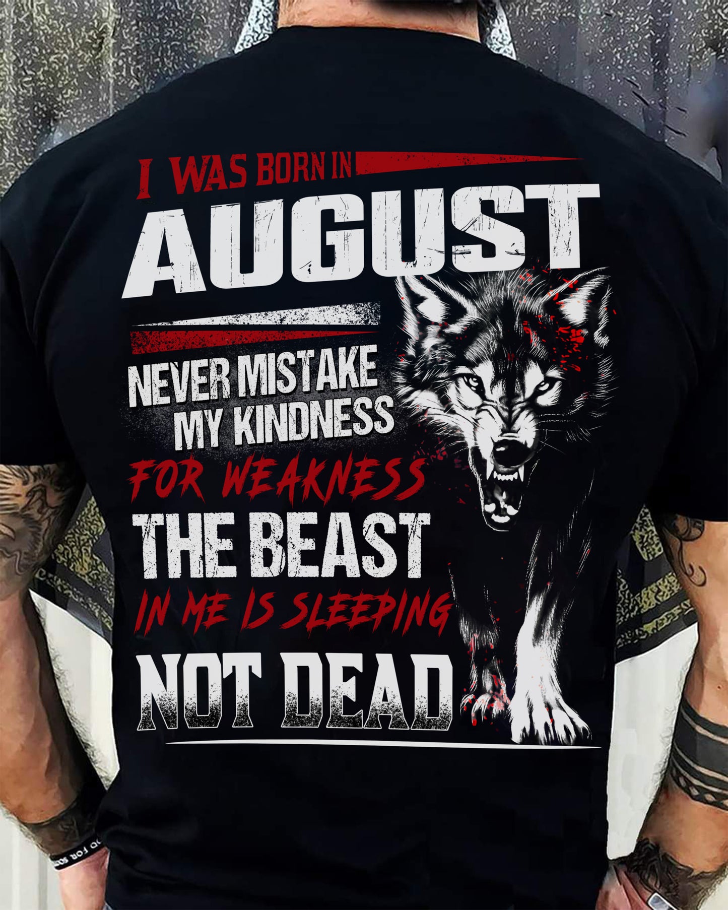I Was Born In August Never Mistake My Kindness For Weakness - T-Shirt For Man - DOAN08 (SKU08-64-08)