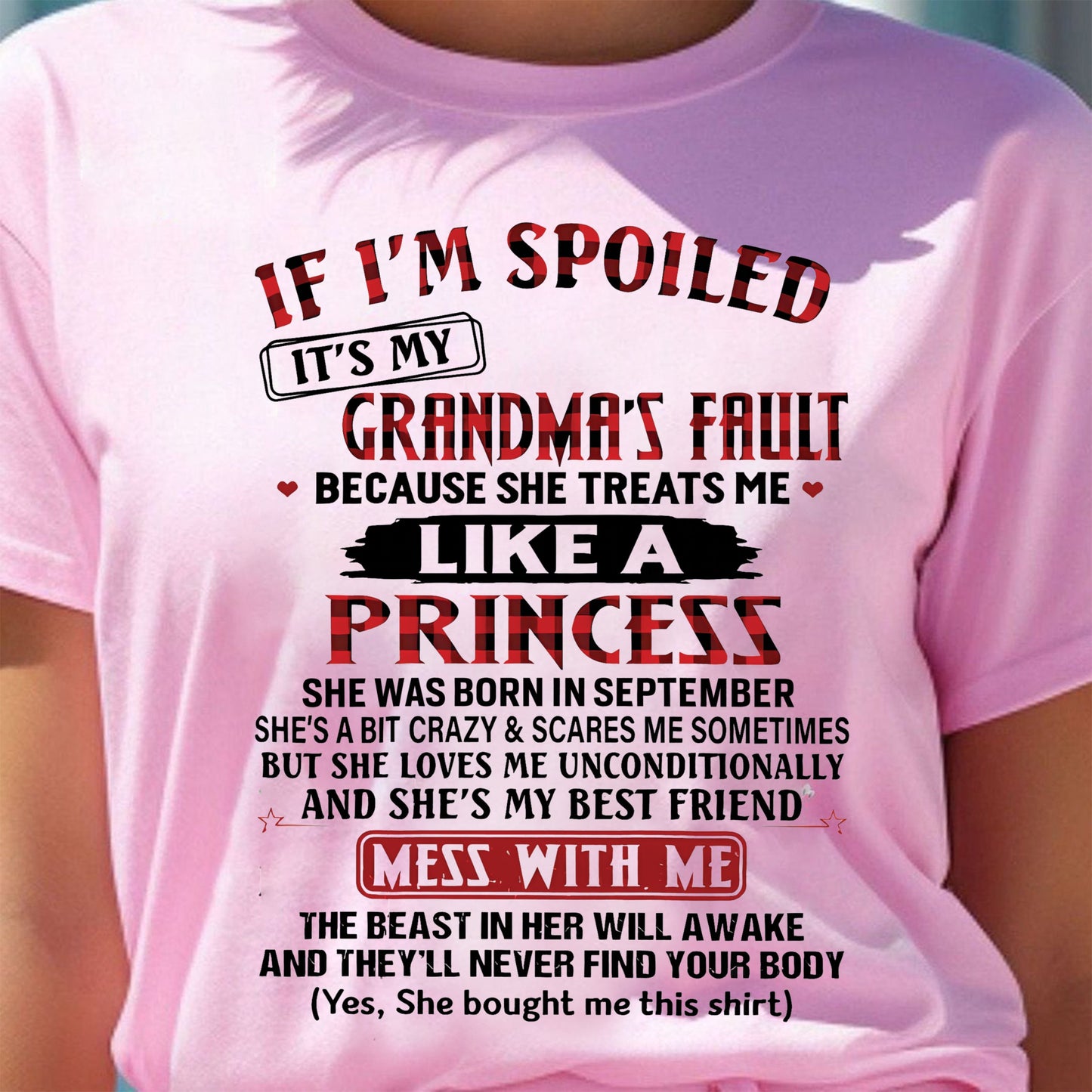IF I'M SPOILED IT'S MY GRANDMA'S FAULT ♥ BECAUSE SHE TREATS ME ♥ LIKE A PRINCESS - From Grandma for granddaughter - TIEN09 (SKU07-92-09)
