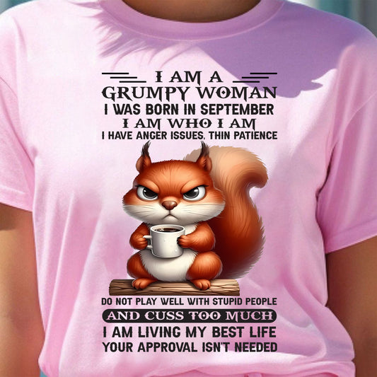 September - I Am A Grumpy Woman - T Shirt For Woman - DOAN09 (SKU09-07-09)