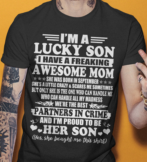 September – I’m A Lucky Son I Have A Freaking Awesome Mom – Gift For Son From Mom – TIEN09 (SKU12-204-09)