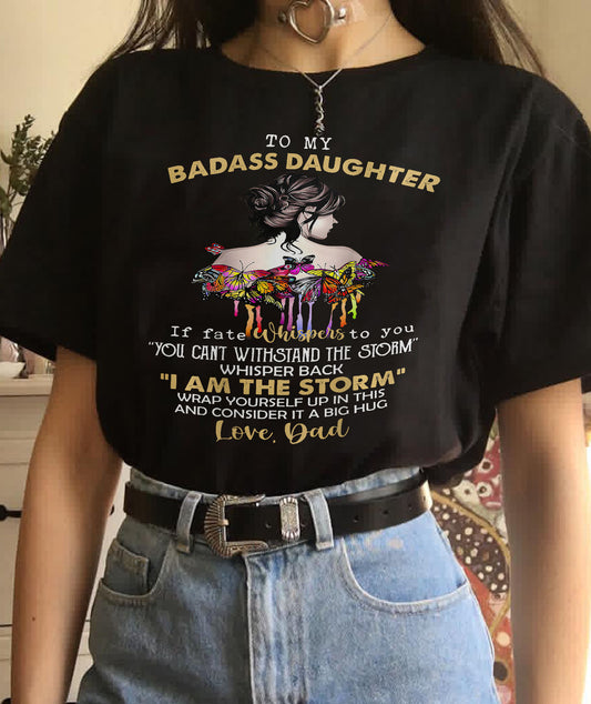 To My Badass Daughter - Gift For Daughter From Dad T-Shirt - DOAN00 (SKUT09-D00)