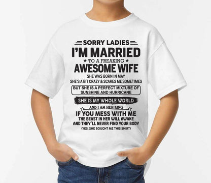 May - Sorry Ladies I'm Married To A Freaking Awesome Wife - Gift For Your Boyfriend, Husband From Wife - DOAN05 (SKU10-135-05)