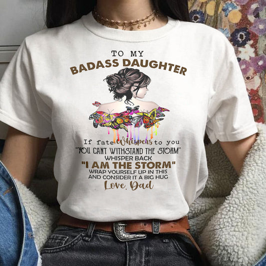 To My Badass Daughter - Gift For Daughter From Dad T-Shirt - DOAN01 (SKUT09-D01)