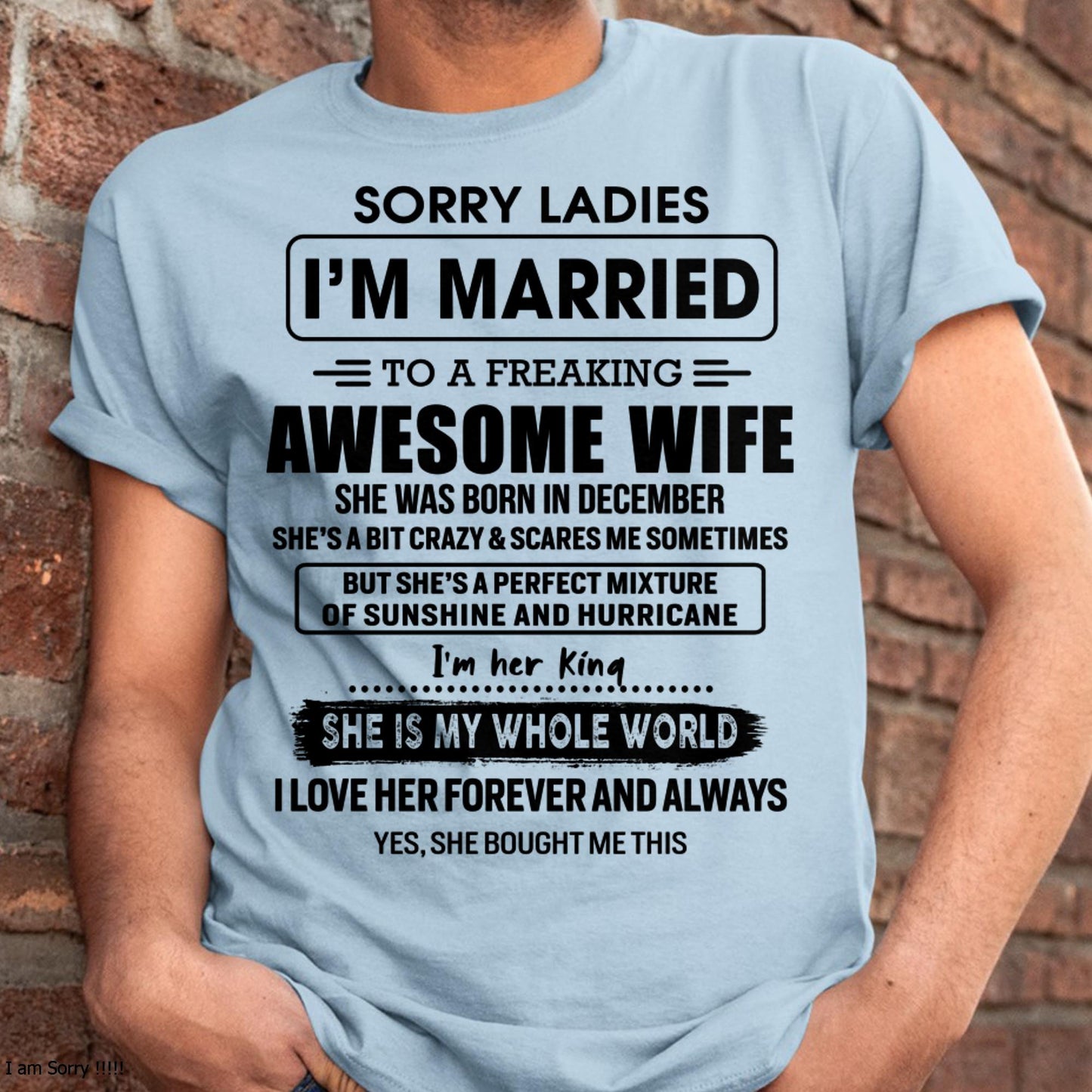 December - Sorry Ladies I Am Married To A Freaking Awesome Wife - Gift For Husband From Wife - TIEN12 (SKU-TWIFE-12)