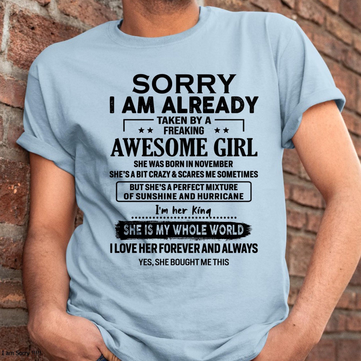 November - Sorry I Am Already Taken By A Freaking Awesome Girl - Gift For Husband From Wife - TIEN11 (SKU-TSRGIRL-11)