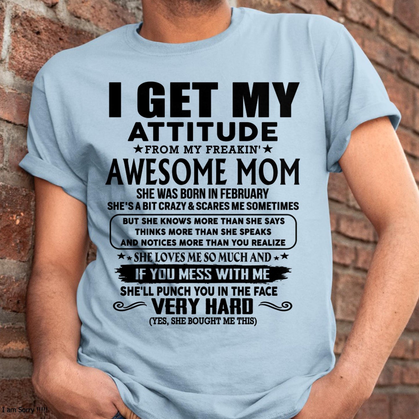 February - Thanks Mom - I GET MY ATTITUDE FROM MY FREAKIN' AWESOME MOM - Gift for Son and Daughter From Mom - TIEN02 (SKU-TMD-CU-02)
