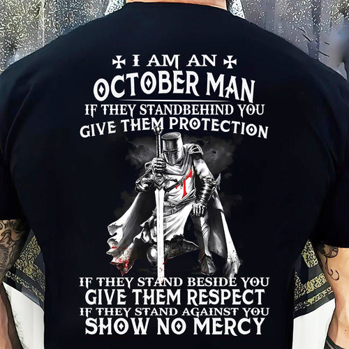 I AM A OCTOBER MAN IF THEY STAND BEHIND YOU GIVE THEM PROTECTION - T-SHIRT FOR MAN - TIEN10 (SKU07-77-10)