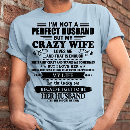 I Am Not A Perfect Husband But My Crazy Wife Love Me And That Is Enough - Gift For Husband From Wife - TIEN00 (SKU-QHUSBAND-00)