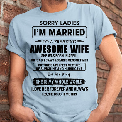 April - Sorry Ladies I Am Married To A Freaking Awesome Wife - Gift For Husband From Wife - DOAN04 (SKU-TWIFE-04)