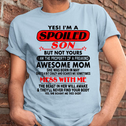 May - I am Spoiled Son - Gift For Son From Mom - TIEN05 - (SKU-T1206MS-05)