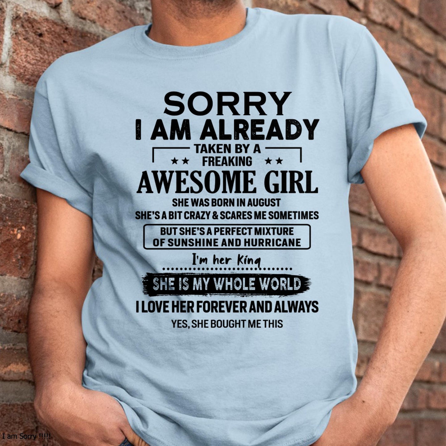 August - Sorry I Am Already Taken By A Freaking Awesome Girl - Gift For Husband From Wife - DOAN08 (SKU-TSRGIRL-08)