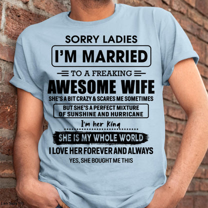 Sorry Ladies I Am Married To A Freaking Awesome Wife - Gift For Husband From Wife - TIEN00 (SKU-TWIFE-00)
