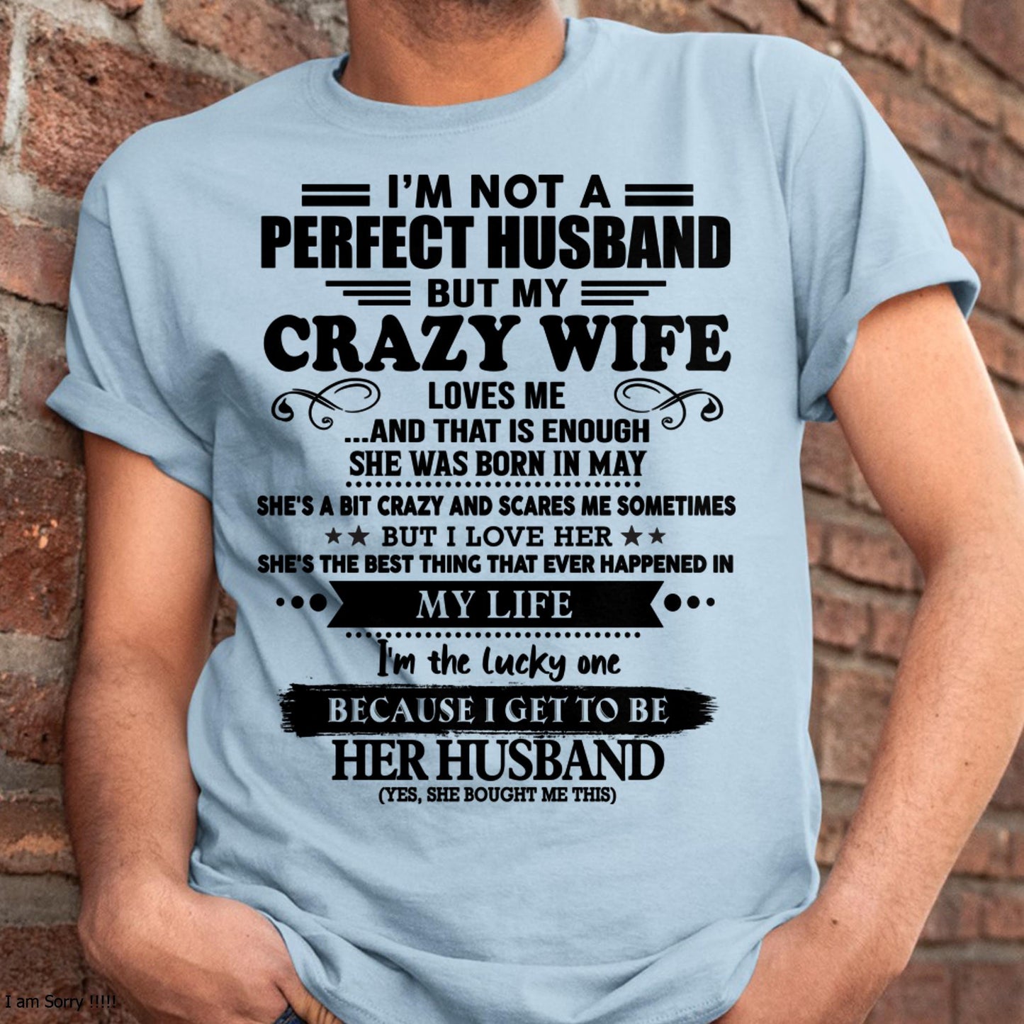 May - I Am Not A Perfect Husband But My Crazy Wife Love Me And That Is Enough - Gift For Husband From Wife - TIEN05 (SKU-QHUSBAND-05)