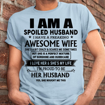 I Am A Spoiled Husband I Have A Freaking Awesome Wife - Gift For Husband From Wife - TIEN00 (SKU-HUS-TS-00)