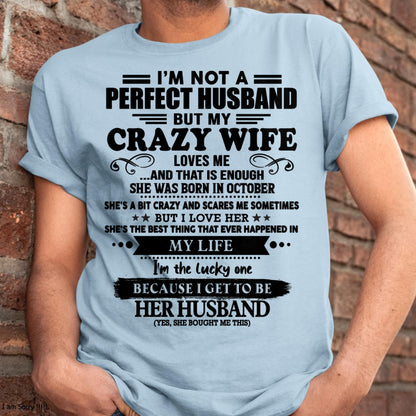 October - I Am Not A Perfect Husband But My Crazy Wife Love Me And That Is Enough - Gift For Husband From Wife - TIEN10 (SKU-QHUSBAND-10)