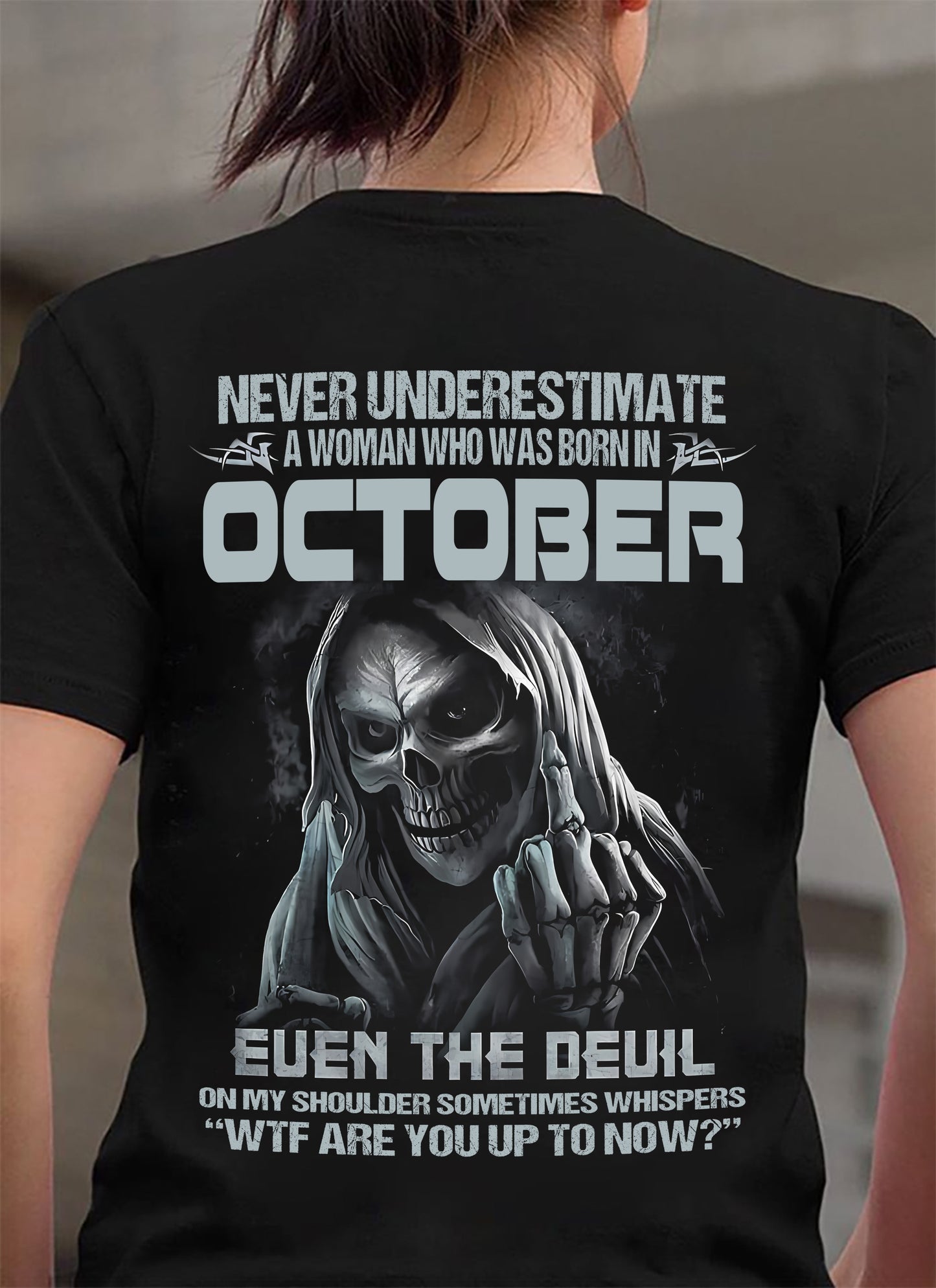 Never Underestimate A Woman Who Was Born In October – T-Shirt For Woman – DOAN10 (SKU09-13-10)
