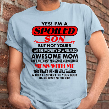 I am Spoiled Son - Gift For Son From Mom - DOAN00 - (SKU-T1206MS-00)
