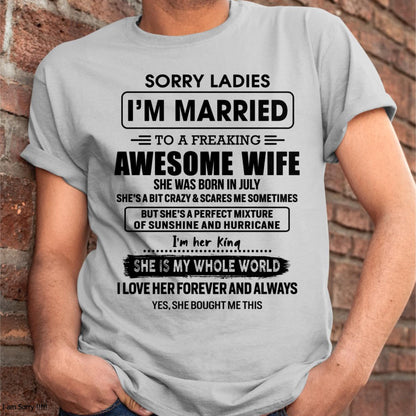 July - Sorry Ladies I Am Married To A Freaking Awesome Wife - Gift For Husband From Wife - TIEN07 (SKU-TWIFE-07)