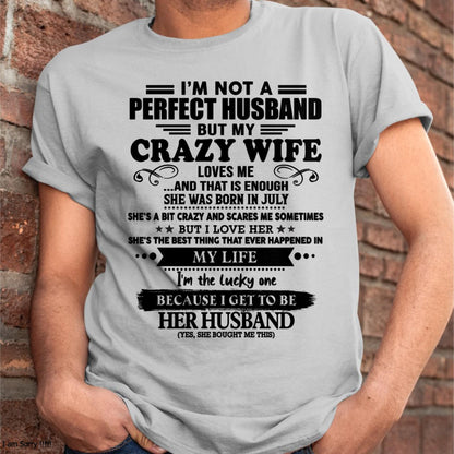 July - I Am Not A Perfect Husband But My Crazy Wife Love Me And That Is Enough - Gift For Husband From Wife - TIEN07 (SKU-QHUSBAND-07)