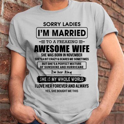 November - Sorry Ladies I Am Married To A Freaking Awesome Wife - Gift For Husband From Wife - TIEN11 (SKU-TWIFE-11)