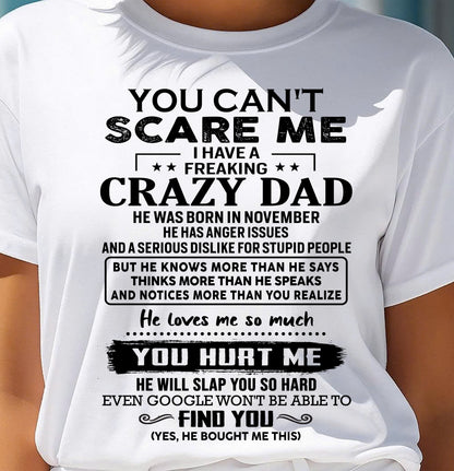 November - You Can’t Scare Me I Have a Freaking Crazy Dad T-Shirt - Gift From Dad - TIEN11 (SKU10-178-11)
