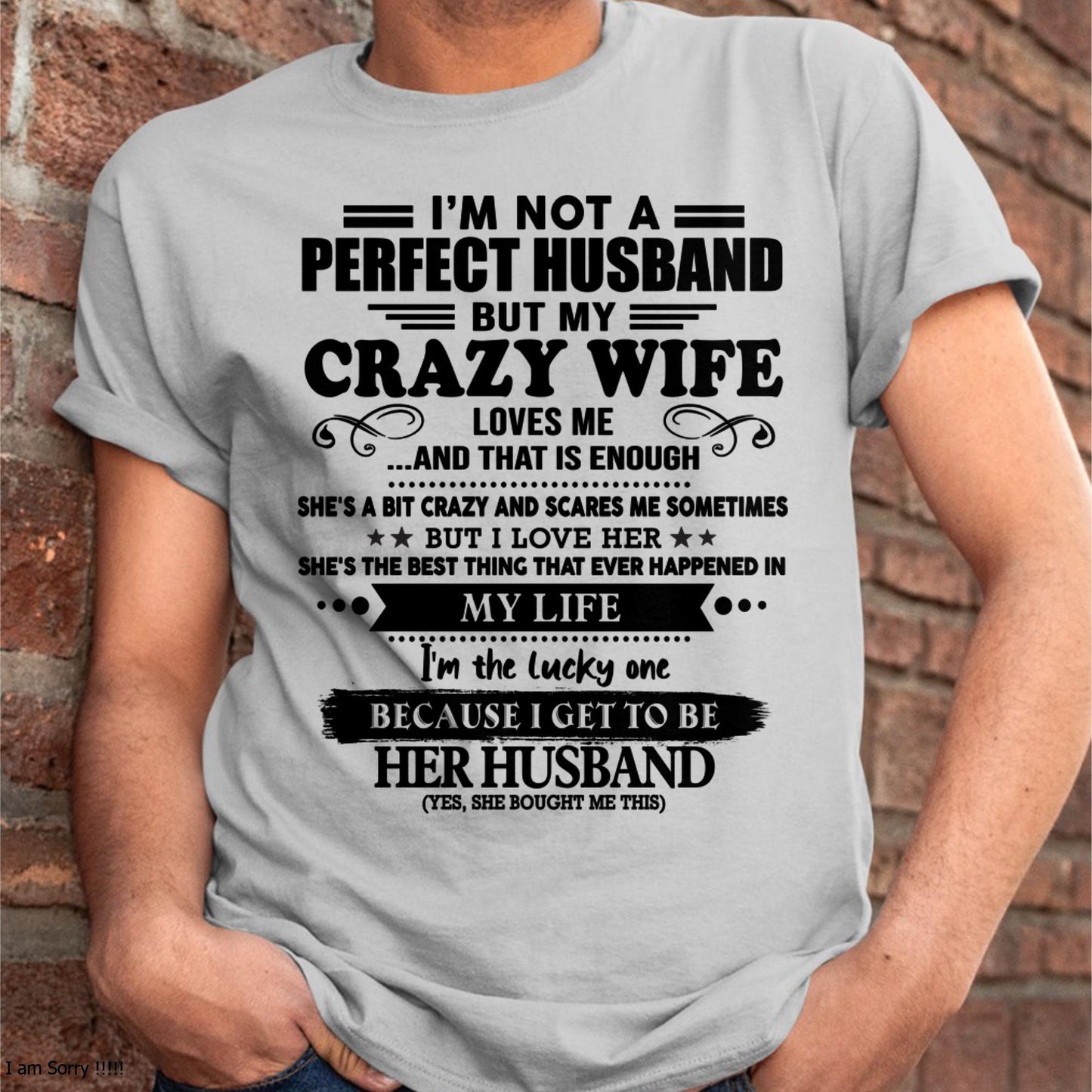 I Am Not A Perfect Husband But My Crazy Wife Love Me And That Is Enough - Gift For Husband From Wife - TIEN00 (SKU-QHUSBAND-00)