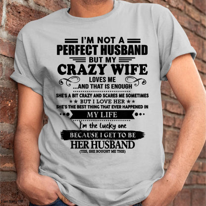 I Am Not A Perfect Husband But My Crazy Wife Love Me And That Is Enough - Gift For Husband From Wife - TIEN00 (SKU-QHUSBAND-00)