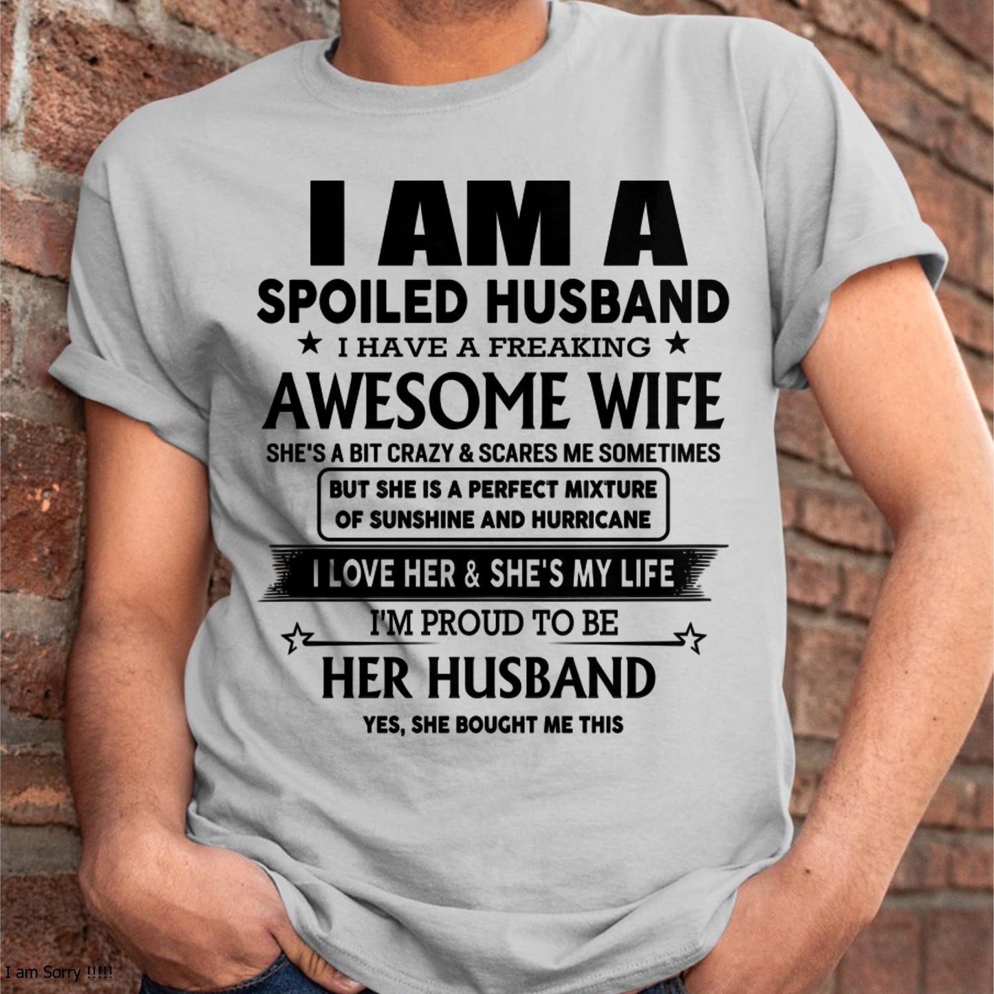 I Am A Spoiled Husband I Have A Freaking Awesome Wife - Gift For Husband From Wife - TIEN00 (SKU-HUS-TS-00)