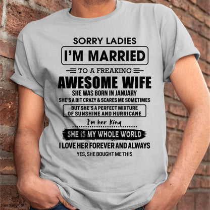 January - Sorry Ladies I Am Married To A Freaking Awesome Wife - Gift For Husband From Wife - TIEN01 (SKU-TWIFE-01)