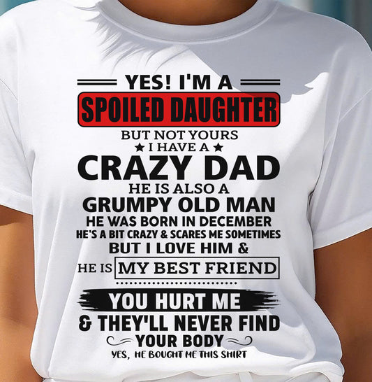 DECEMBER - YES, I'M A SPOILED DAUGHTER OF A CRAZY DAD - GIFT FROM DAD - tien12 (SKU2605-85-12)