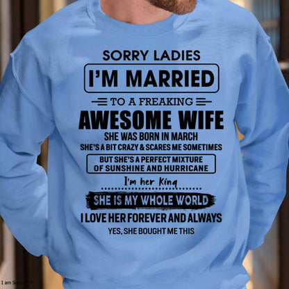 March - Sorry Ladies I Am Married To A Freaking Awesome Wife - Gift For Husband From Wife - TIEN03 (SKU-TWIFE-03)