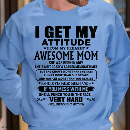 May - Thanks Mom - I GET MY ATTITUDE FROM MY FREAKIN' AWESOME MOM - Gift for Son and Daughter From Mom - TIEN05 (SKU-TMD-CU-05)