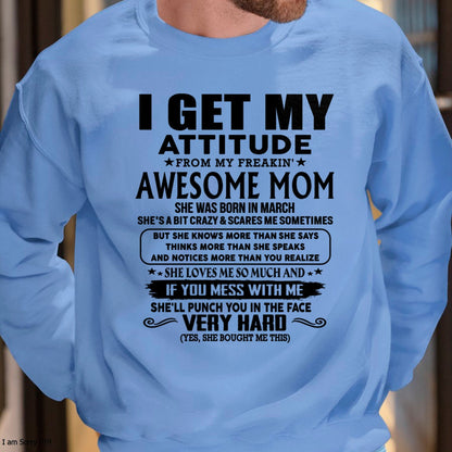 Thanks Mom - I GET MY ATTITUDE FROM MY FREAKIN' AWESOME MOM - Gift for Son and Daughter From Mom - TIEN03 (SKU-TMD-CU-03)