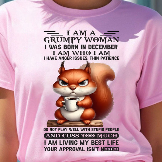 December - I Am A Grumpy Woman - T Shirt For Woman - DOAN12 (SKU09-07-12)