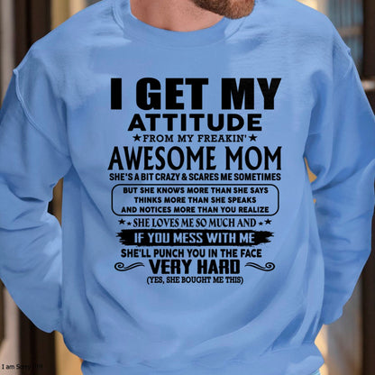 Thanks Mom - I GET MY ATTITUDE FROM MY FREAKIN' AWESOME MOM - Gift for Son and Daughter From Mom - TIEN00 (SKU-TMD-CU-00)