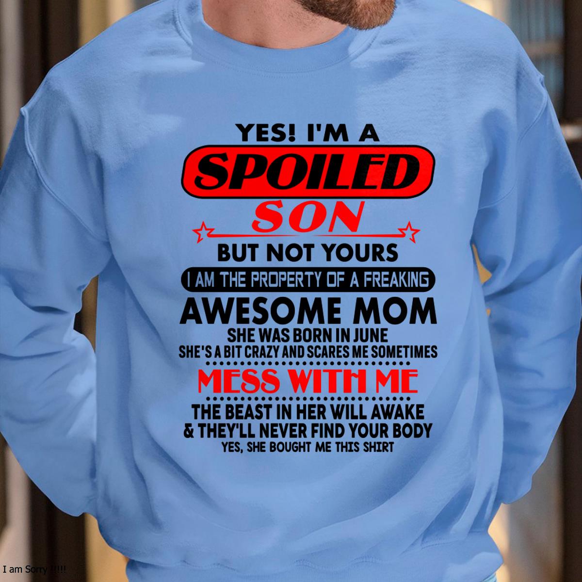 June - I am Spoiled Son - Gift For Son From Mom - DOAN06 - (SKU-T1206MS-06)
