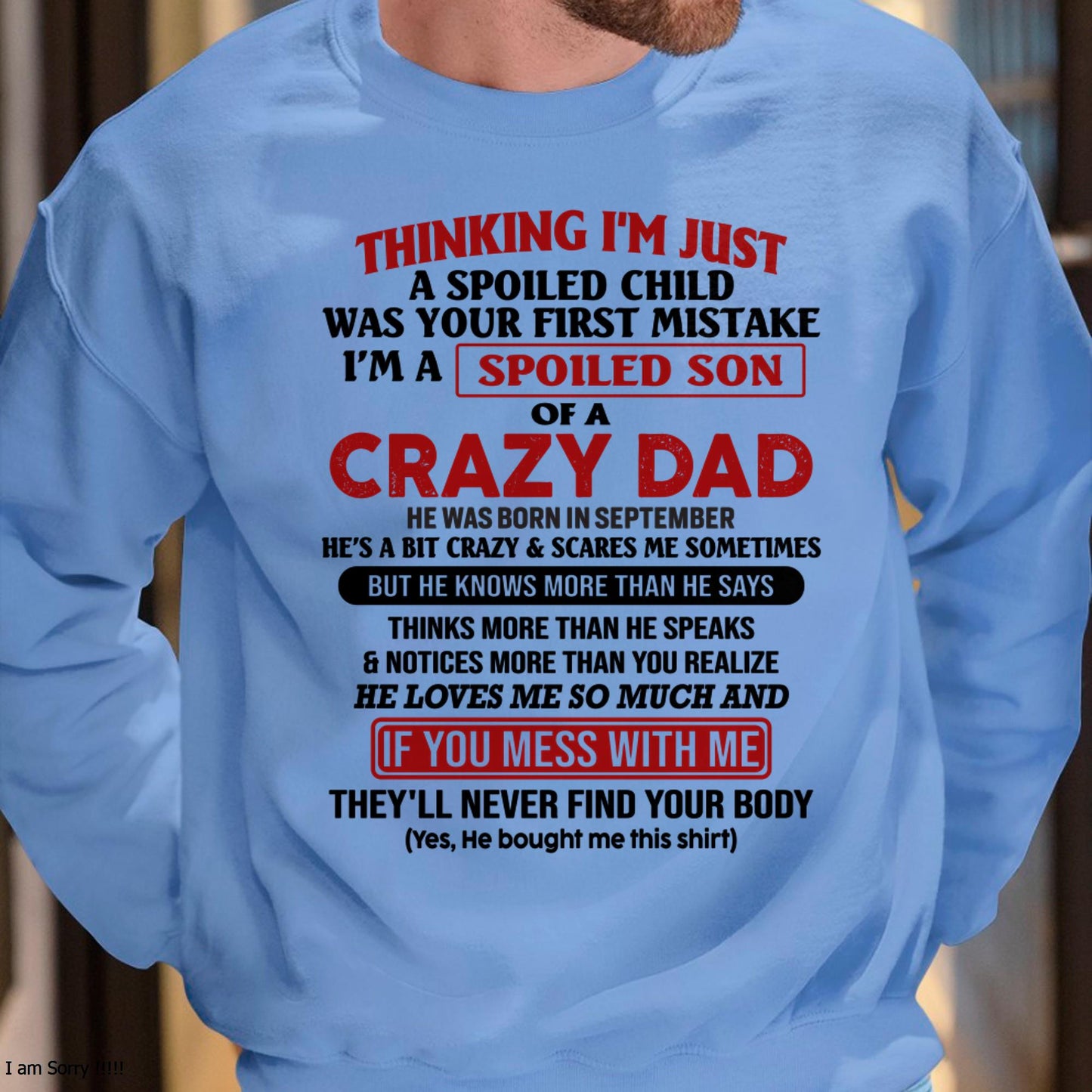 September - I Am Spoiled Son Of A Crazy Dad - Gift for Son From Dad - TIEN09 (SKU-TDS-SPOILED-09)