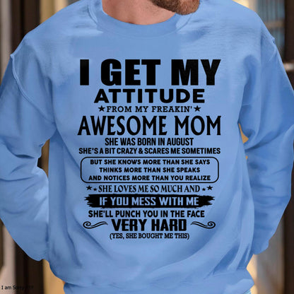 August - Thanks Mom - I GET MY ATTITUDE FROM MY FREAKIN' AWESOME MOM - Gift for Son and Daughter From Mom - TIEN08 (SKU-TMD-CU-08)