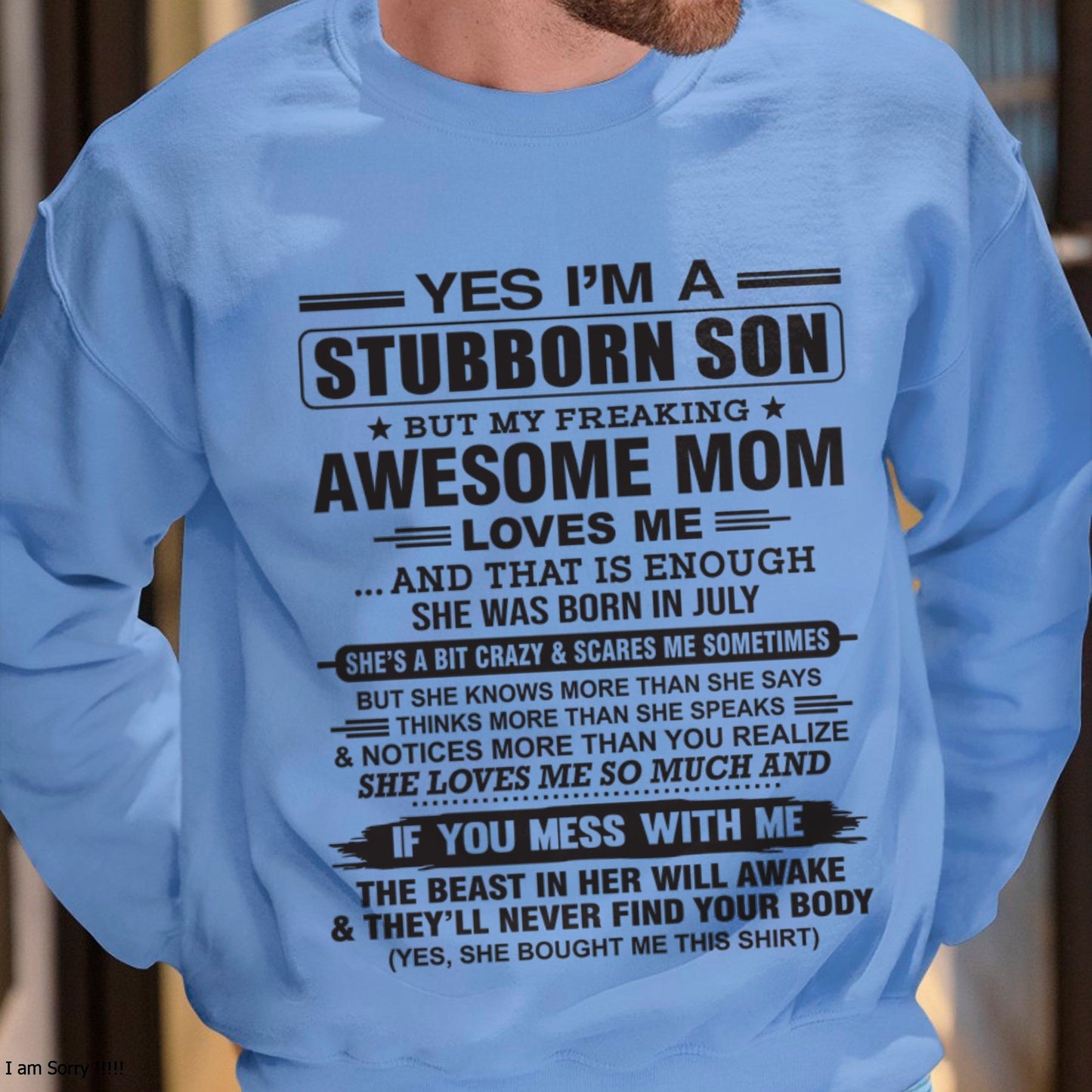 Yes I’m A Stubborn Son T-Shirt – Birthday Gift From July Mom / Woman - TIEN07 (SKU10-145-07)