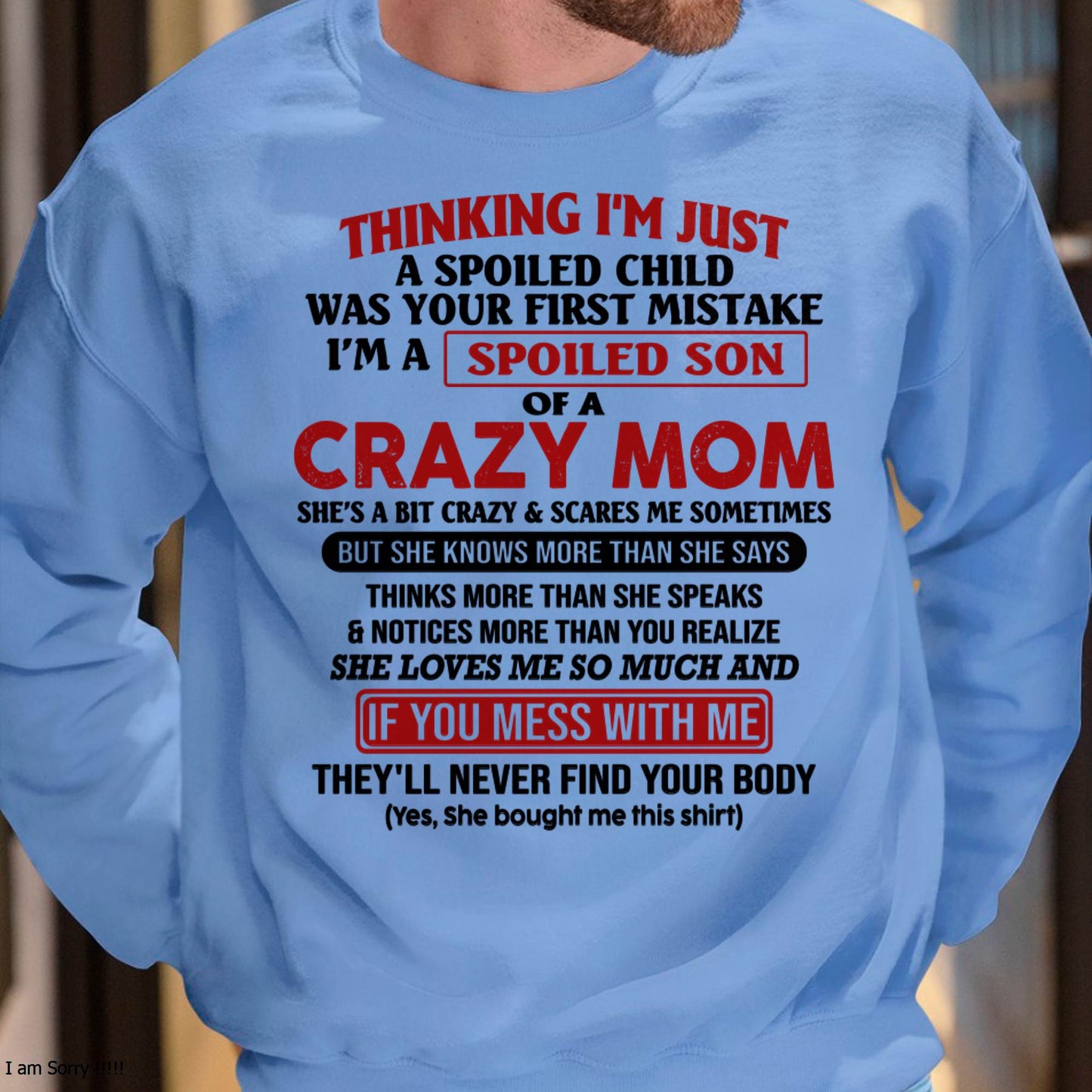 I Am Spoiled Son Of A Crazy Mom - Gift for Son From Mom - DOAN00 (SKUT-MS0608-00)