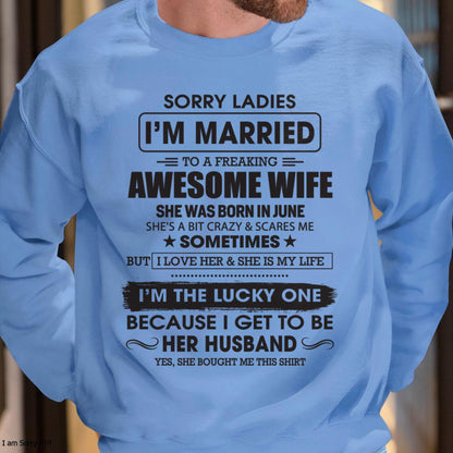 June - Sorry Ladies I'm Married To A Freaking Awesome Wife - Gift For Husband From Wife - TIEN06 (SKU06-45-06)