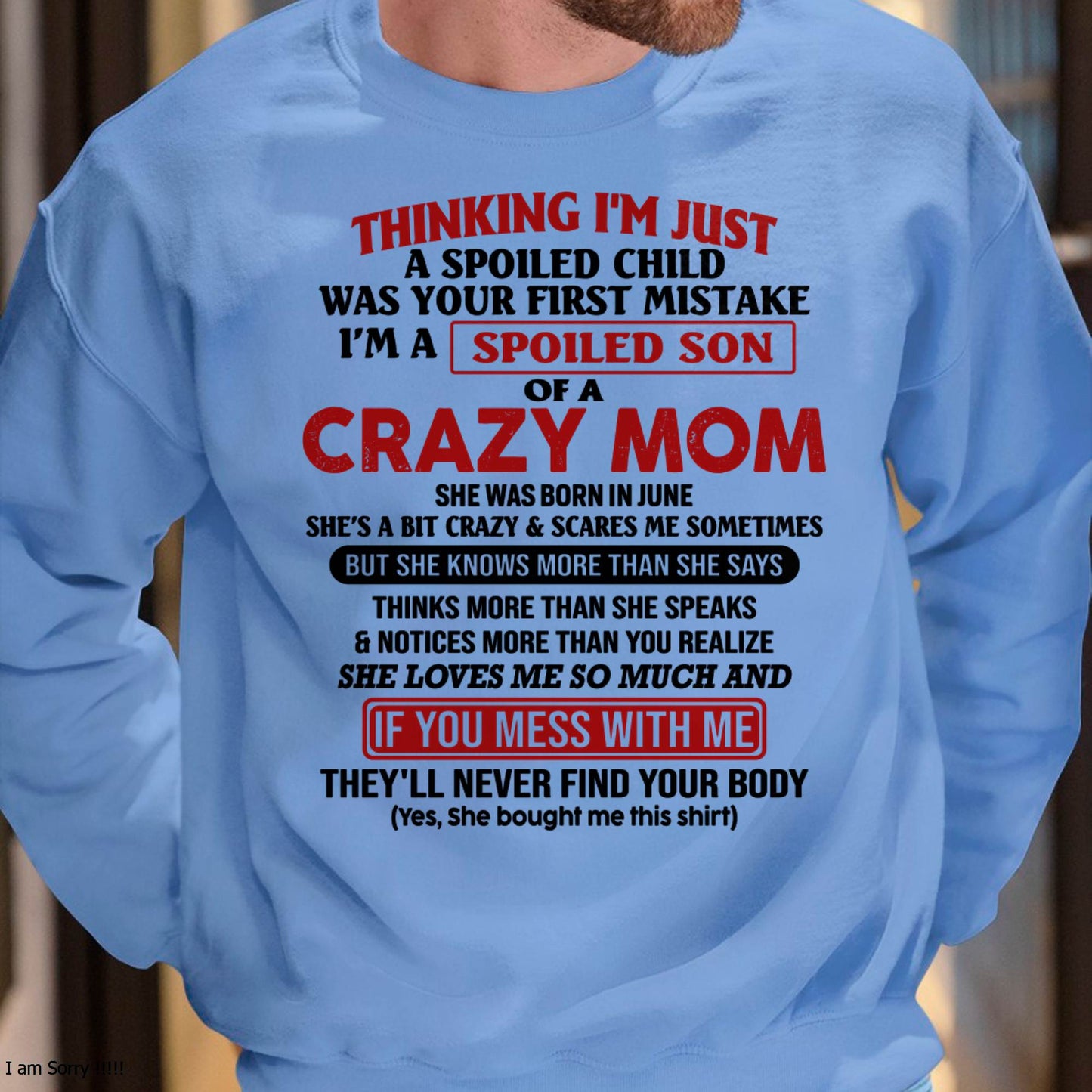 I Am Spoiled Son Of A Crazy Mom - Gift for Son From Mom - DOAN06 (SKUT-MS0608-06)