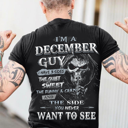I'm A December Guy I Have 3 Sides - T-Shirt For Man - DOAN12 (SKU07-60-12)