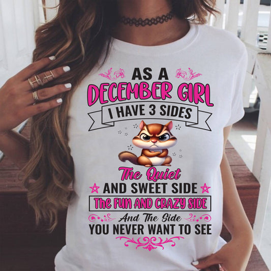 As A December Girl I Have 3 Sides - T Shirt For Woman - DOAN12 (SKU09-37-12)