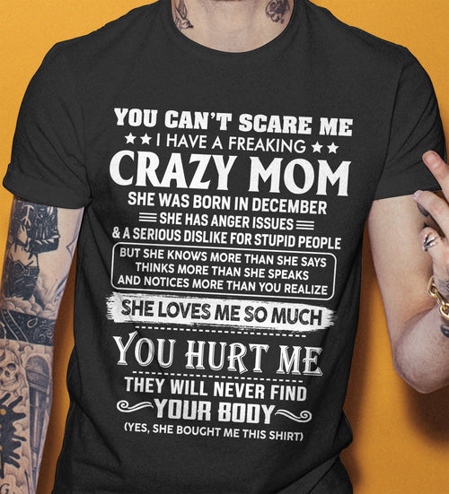 December – You Can’t Scare Me I Have A Freaking Crazy Mom – Gift For Son And Daughter From Mom – TIEN12 (SKU11-11-12)