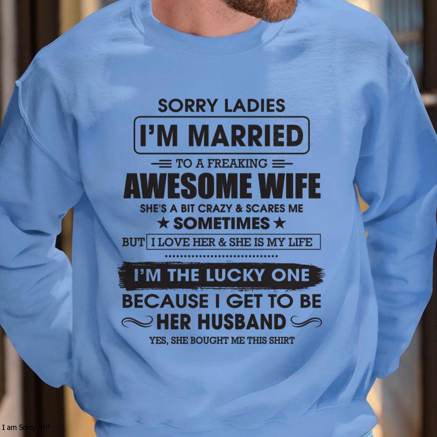 Sorry Ladies I'm Married To A Freaking Awesome Wife - Gift For Husband From Wife - TIEN00 (SKU06-45-00)