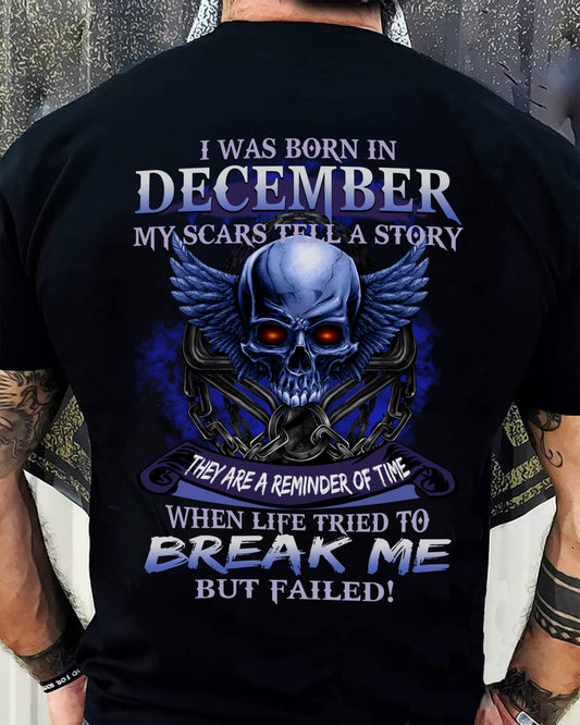 I WAS BORN IN DECEMBER MY SCARS TELL A STORY - T-SHIRT FOR MAN - DOAN12 (SKU08-68-12)